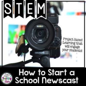 Project Based Learning Starting a School Newscast