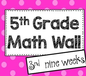 5th Grade Math Wall ~ 3rd Nine Weeks