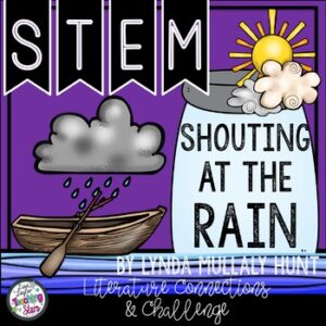 STEM Challenges and Literature Connections to use with Shouting At the Rain