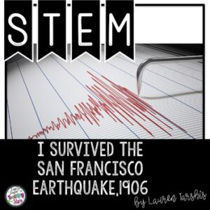 STEM Challenges to use with I Survived the San Francisco Earthquake, 1906